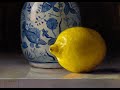 Time Lapse Oil Painting Demo Lemon With Blue And White Vase