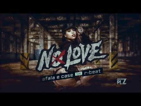 Afala e Case Feat. R-Beat - No Love (LANÇANDO FUNK)