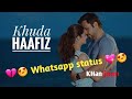 Whatsapp Status Khuda Haafiz Video Emraan Hashmi Vedhika Heart Touching Romantic