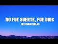 No fue suerte fue dios Cristian Robles Letra