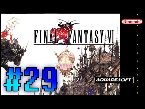 FINAL FANTASY VI ,, WALKTHROUGH ,, PART 29