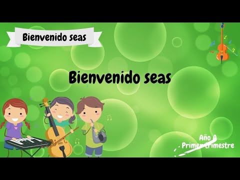 Bienvenido seas  | Primarios - Cantos | Canción Inicial