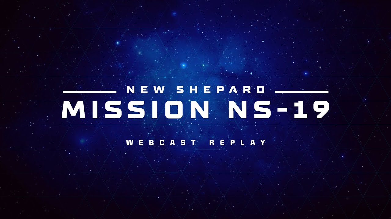 Replay: New Shepard Mission NS-19 Webcast - YouTube