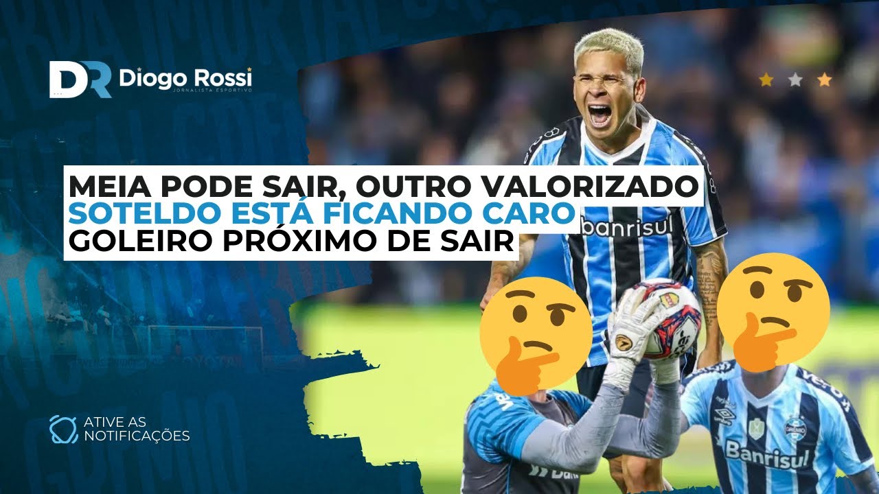 GRÊMIO NÃO VAI COMPRAR SOTELDO (?) | MEIA DEVE SAIR | RENOVAÇÃO PRÓXIMA | GOLEIRO TEM PROPOSTA
