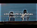 Log Kehte Hai Pagal Slowed Reverb Rahul Jain Indian Music Textaudio Lyrics PehchanMusic