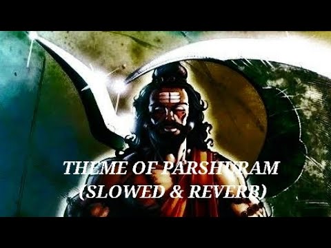 Theme of Parshuram [slowed and reverb]