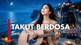Download lagu TAKUT BERDOSA - BUDI ARSA [VERSI GEK AI] mp3