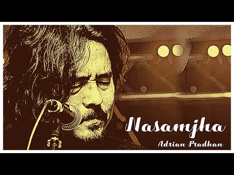 ADRIAN PRADHAN - NASAMJHA (UNPLUGGED)