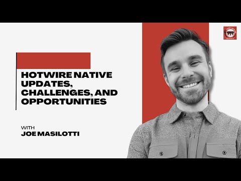 Joe Masilotti on Hotwire Native Updates, Challenges, and Opportunities - RUBY 672