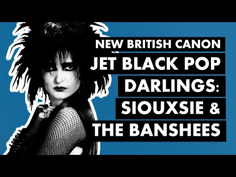 Siouxsie & The Banshees: Jet Black Pop Darlings ("Spellbound") | New British Canon