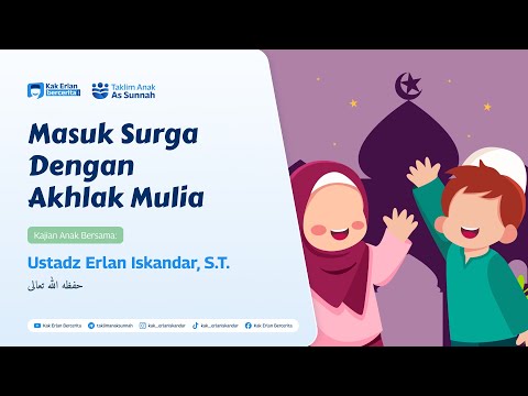 [SAFDAH TEMANGGUNG] Kajian Anak: Masuk Surga Dengan Akhlak Mulia - Kak Erlan Iskandar, S.T.