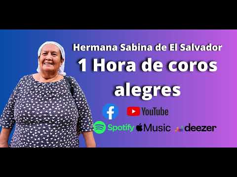 1 hora de coros alegres / coros de avivamiento - Hermana Sabina de El Salvador (cadena de coros)