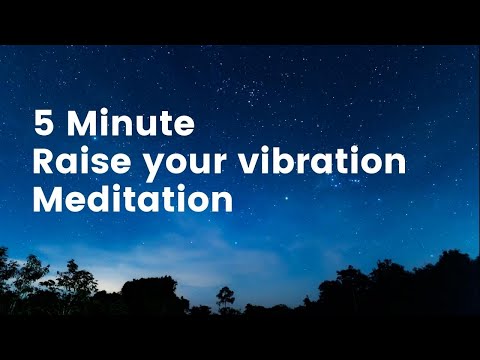5 Minute Guided Meditation to Raise your Vibration