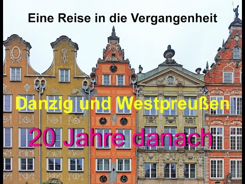 Danzig und Westpreußen - Eine Reise in die Vergangenheit