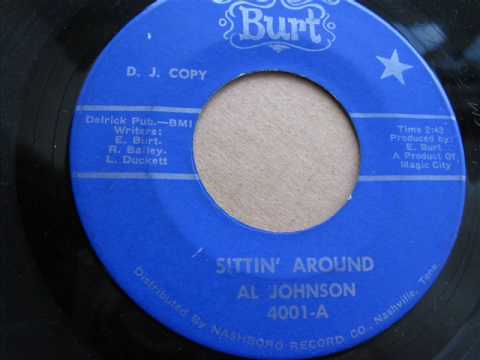 AL JOHNSON ,    SITTIN' AROUND,   BURT RECORDS,   A-SIDE TO SOUL TIME,  NORTHERN SOUL