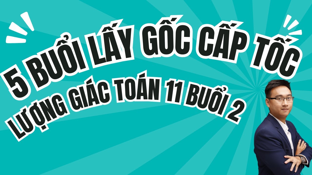 BUỔI 2 (CÁC PHÉP BIẾN ĐỔI LƯỢNG GIÁC, HÀM SỐ LƯỢNG GIÁC)