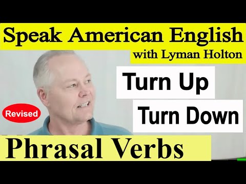 Phrasal Verbs - Turn Up and Turn Down - Video 19