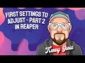 First Settings to Adjust (2/3) in REAPER