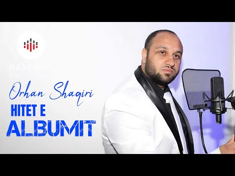 HITET E ALBUMIT  ( Orhan Shaqiri ) ILAHI 2025