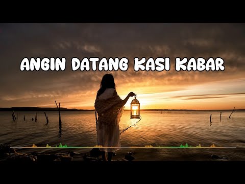 LAGU ANGIN DATANG KASIH KABAR (LIRIK)  ~ BALE PULANG 2