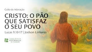 CRISTO: O PÃO QUE SATISFAZ