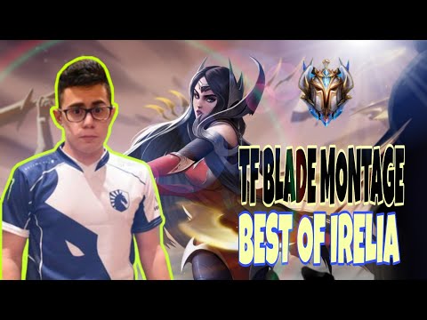 BEST OF IRELIA | TF BLADE MONTAGE