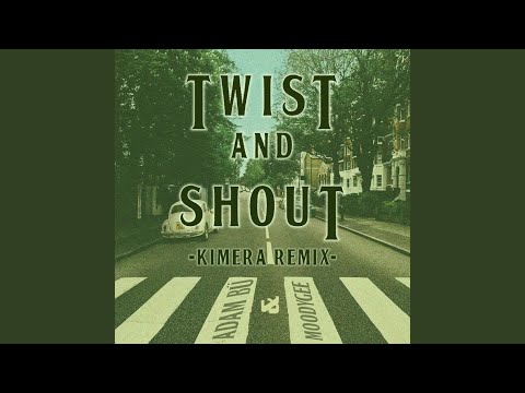 Twist and Shout (Kimera Remix)