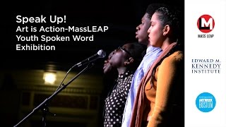 Speak Up! Art is Action–MassLEAP Youth Spoken Word Exhibition