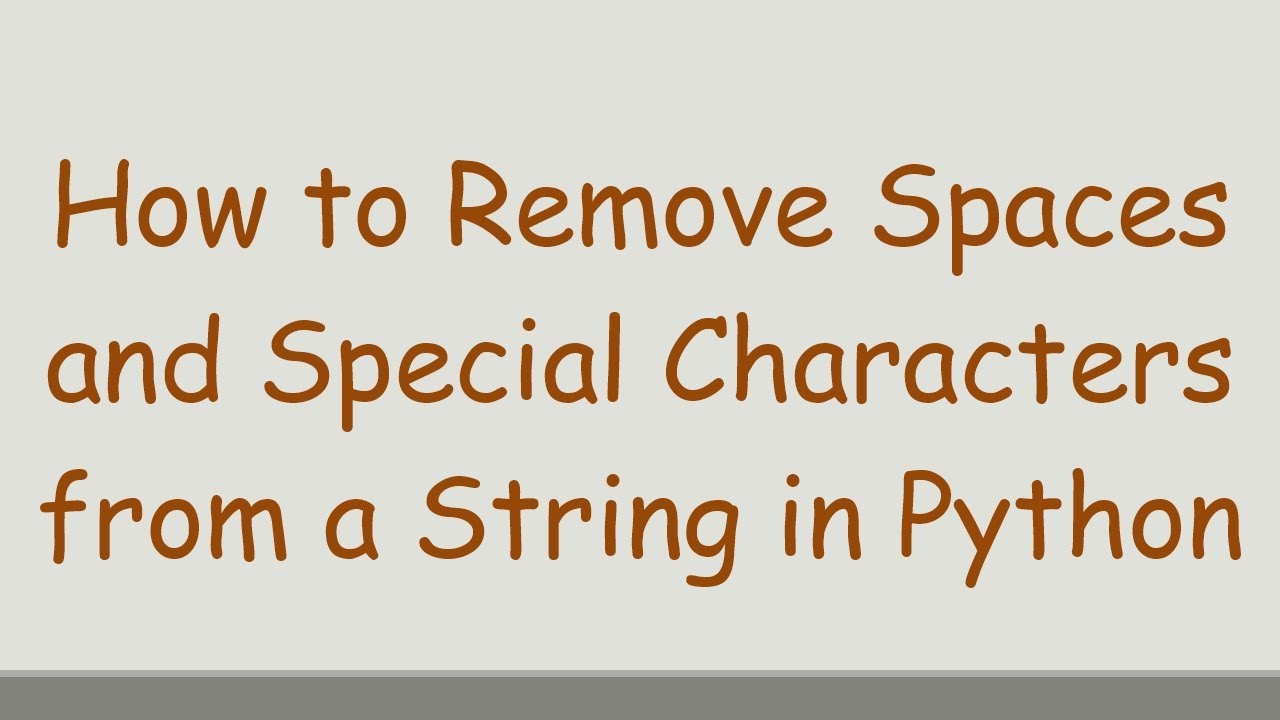 How to Remove Spaces and Special Characters from a String in Python