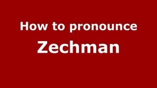 How to pronounce Zechman