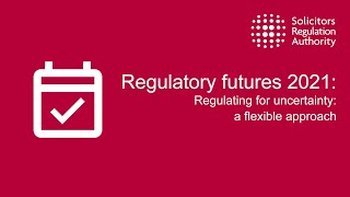 Regulatory futures 2021: Regulating for uncertainty: a flexible approach