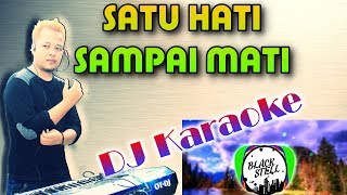 Download lagu Satu Hati Sampai Mati | DJ Karaoke full Lirik mp3