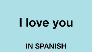 How To Say (I love you) In Spanish