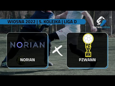 Norian - PZWANN - Liga D (5. kolejka Wiosna 2022)