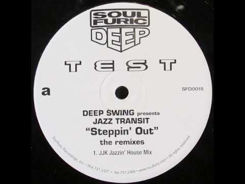 Deep Swing Presents Jazz Transit – Steppin' Out (JJK Jazzin' House Mix)