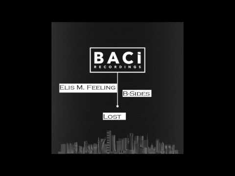 Elis M Feeling ft Bsides -Lost {Baci Recordings}