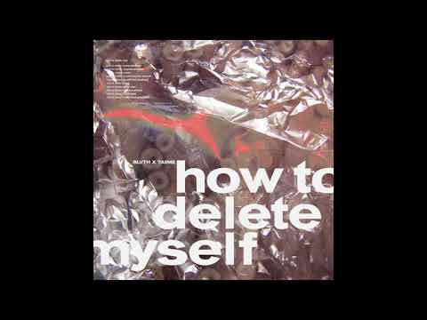BLVTH x TAIIME -  HOW TO DELETE MYSELF [FULL EP STREAM]