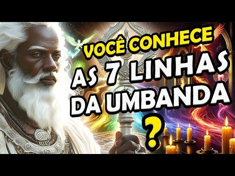As 7 Linhas da Umbanda – Mistérios, Significados e Vivências Espirituais!🌟 [História Completa]