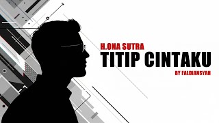 Download lagu H.Onna Sutra - Titip cintaku | FALDIANSYAH mp3 Download lagu H.Onna Sutra - Titip cintaku | FALDIANSYAH mp3