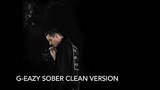 Sober- G-Eazy Clean Version