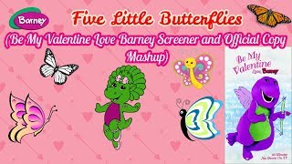 Five Little Butterflies (Be My Valentine Love Barney Official and Screener Copy Mashup)