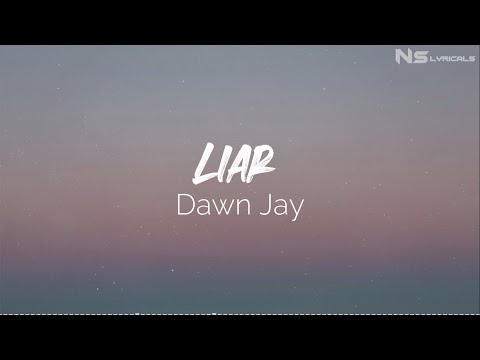 Dawn Jay - Liar (Lyrics)