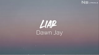 Dawn Jay - Liar (Lyrics)