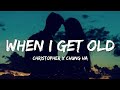 Christopher X Chung Ha When I Get Old Lyrics