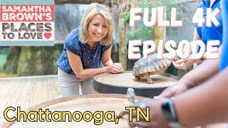 Chattanooga, Tennessee - Samantha Brown's Places to Love FULL 4K EPISODE