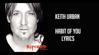 Keith Urban - Habit Of You - Lyrics