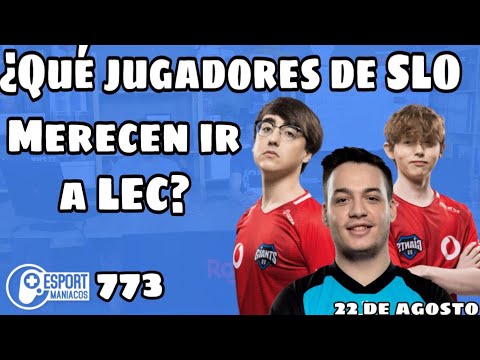 Esportmaníacos 773 - ¿Cuándo, dónde y quién va al Mundial 2019? ¿Qué jugador de SLO merece ir a LEC?