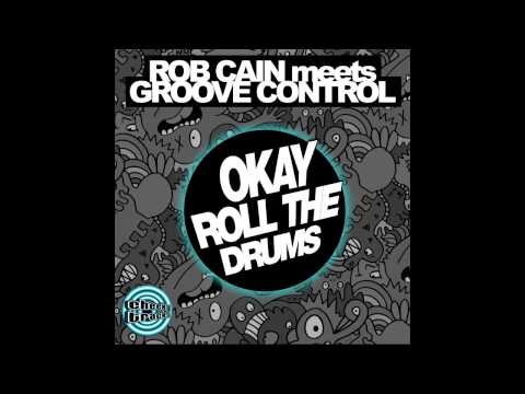 Groove Control, Rob Cain - Okay Roll The Drums (Original Mix) [Cheeky Tracks]