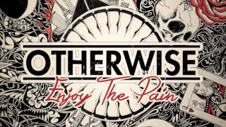 Otherwise - Enjoy The Pain