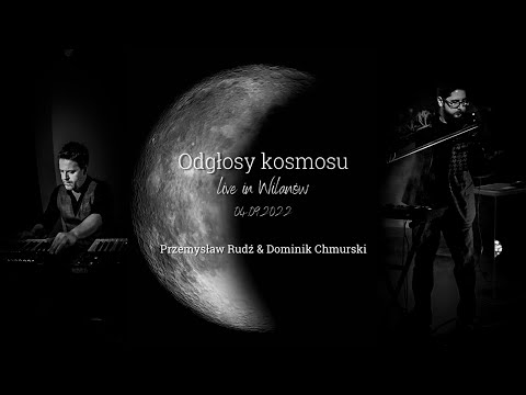 Odgłosy kosmosu - Przemysław Rudź & Dominik Chmurski - Live in Wilanów